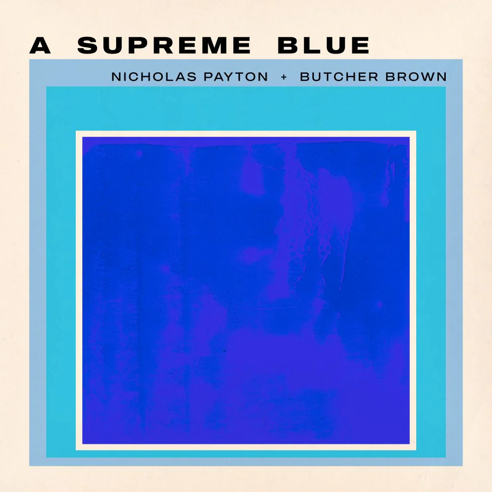 Nicholas Payton + Butcher Brown A Supreme Blue Vinyl LP Due Out 14/08/26