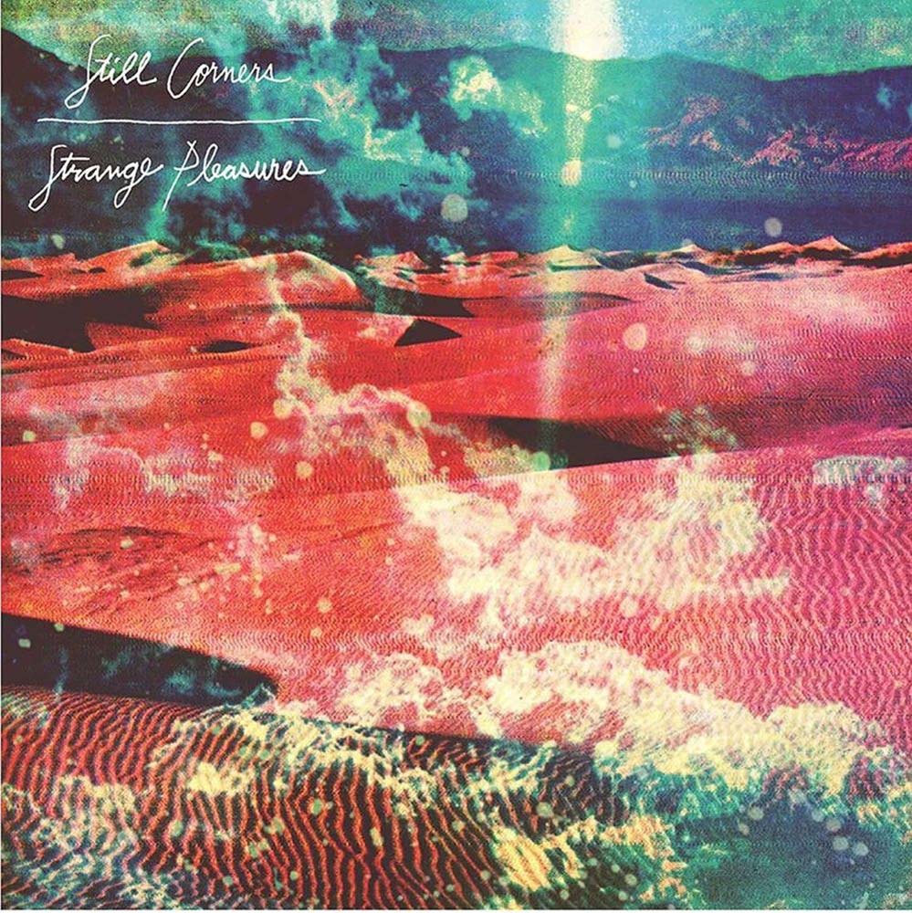 Still Corners Strange Pleasures Vinyl LP 10th Anniversary 2025