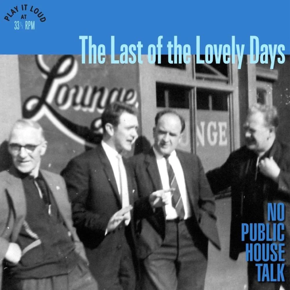The Last Of The Lovely Days No Public House Talk Vinyl LP 2025